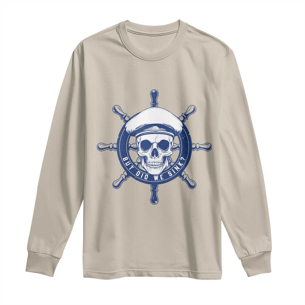 Funny But Did We Sink Long Sleeve Shirt TS09 Sand Print Your Wear