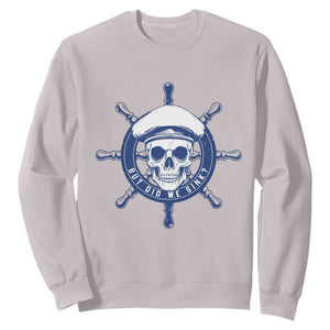 Funny But Did We Sink Sweatshirt TS09 Ice Gray Print Your Wear