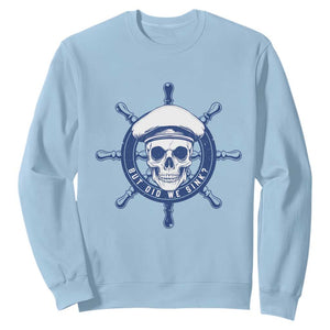 Funny But Did We Sink Sweatshirt TS09 Light Blue Print Your Wear