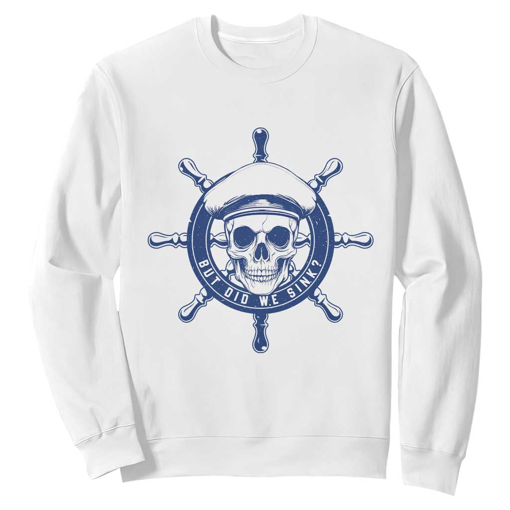 Funny But Did We Sink Sweatshirt TS09 White Print Your Wear