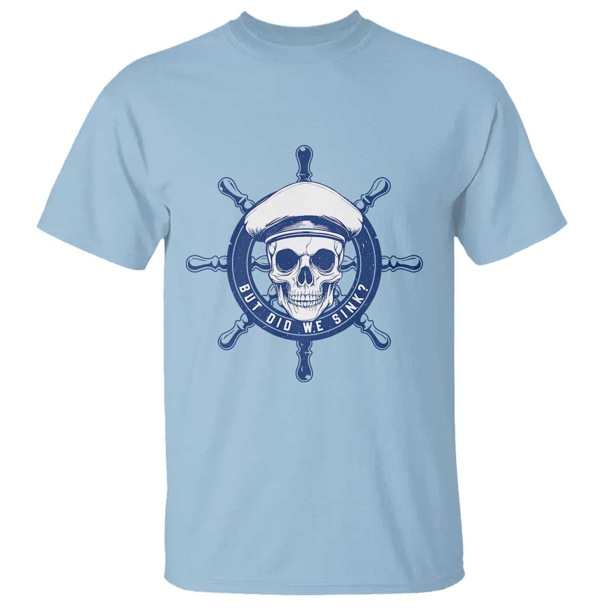 Funny But Did We Sink T Shirt TS09 Light Blue Print Your Wear