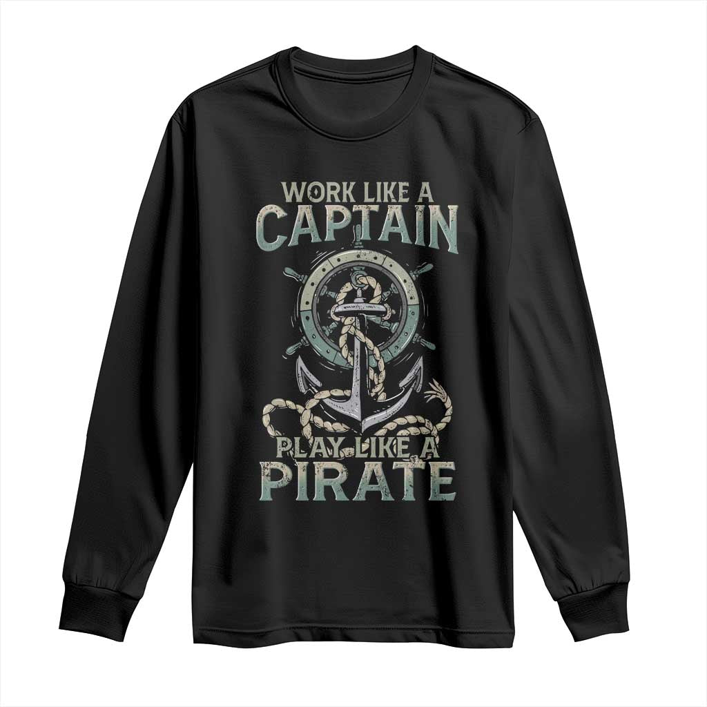Funny Work Like A Captain Long Sleeve Shirt Play Like A Pirate TS09 Black Print Your Wear