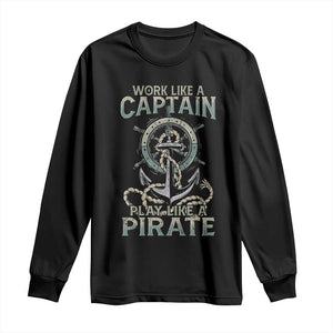 Funny Work Like A Captain Long Sleeve Shirt Play Like A Pirate TS09 Black Print Your Wear