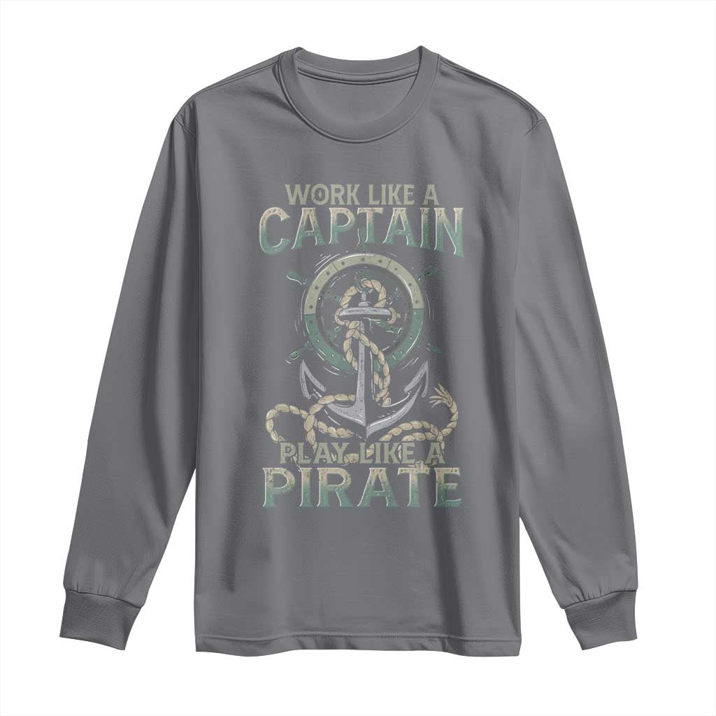Funny Work Like A Captain Long Sleeve Shirt Play Like A Pirate TS09 Charcoal Print Your Wear