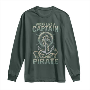 Funny Work Like A Captain Long Sleeve Shirt Play Like A Pirate TS09 Dark Forest Green Print Your Wear