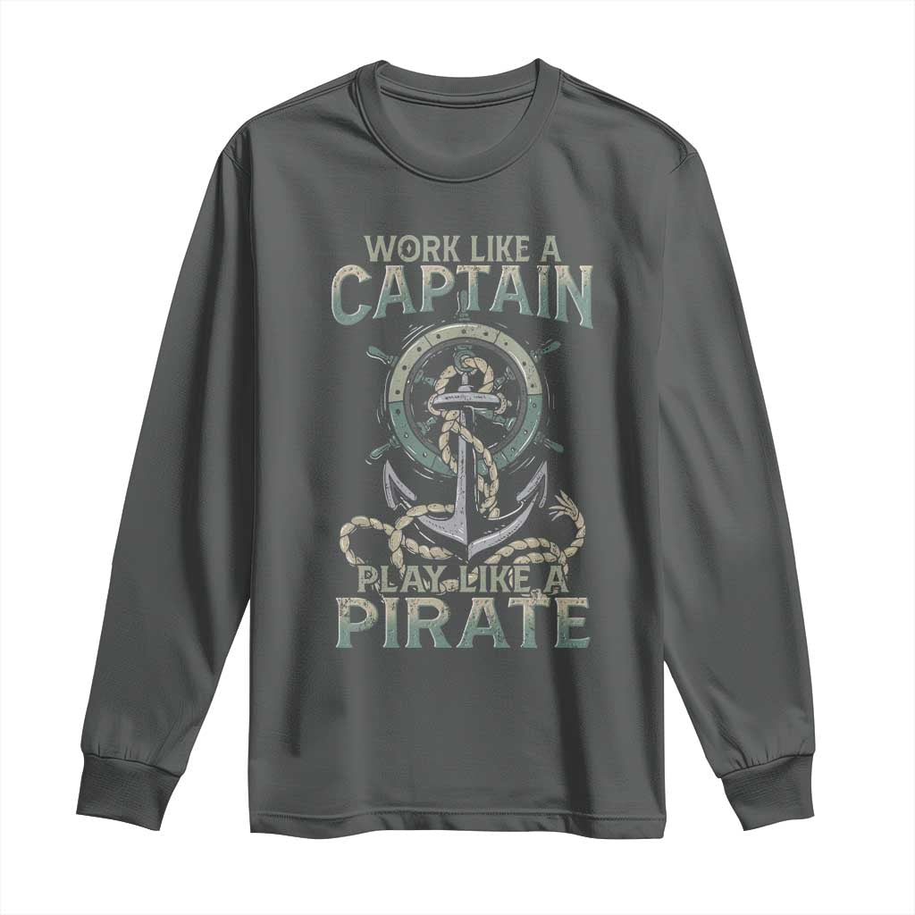 Funny Work Like A Captain Long Sleeve Shirt Play Like A Pirate TS09 Dark Heather Print Your Wear