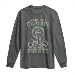 Funny Work Like A Captain Long Sleeve Shirt Play Like A Pirate TS09 Dark Heather Print Your Wear