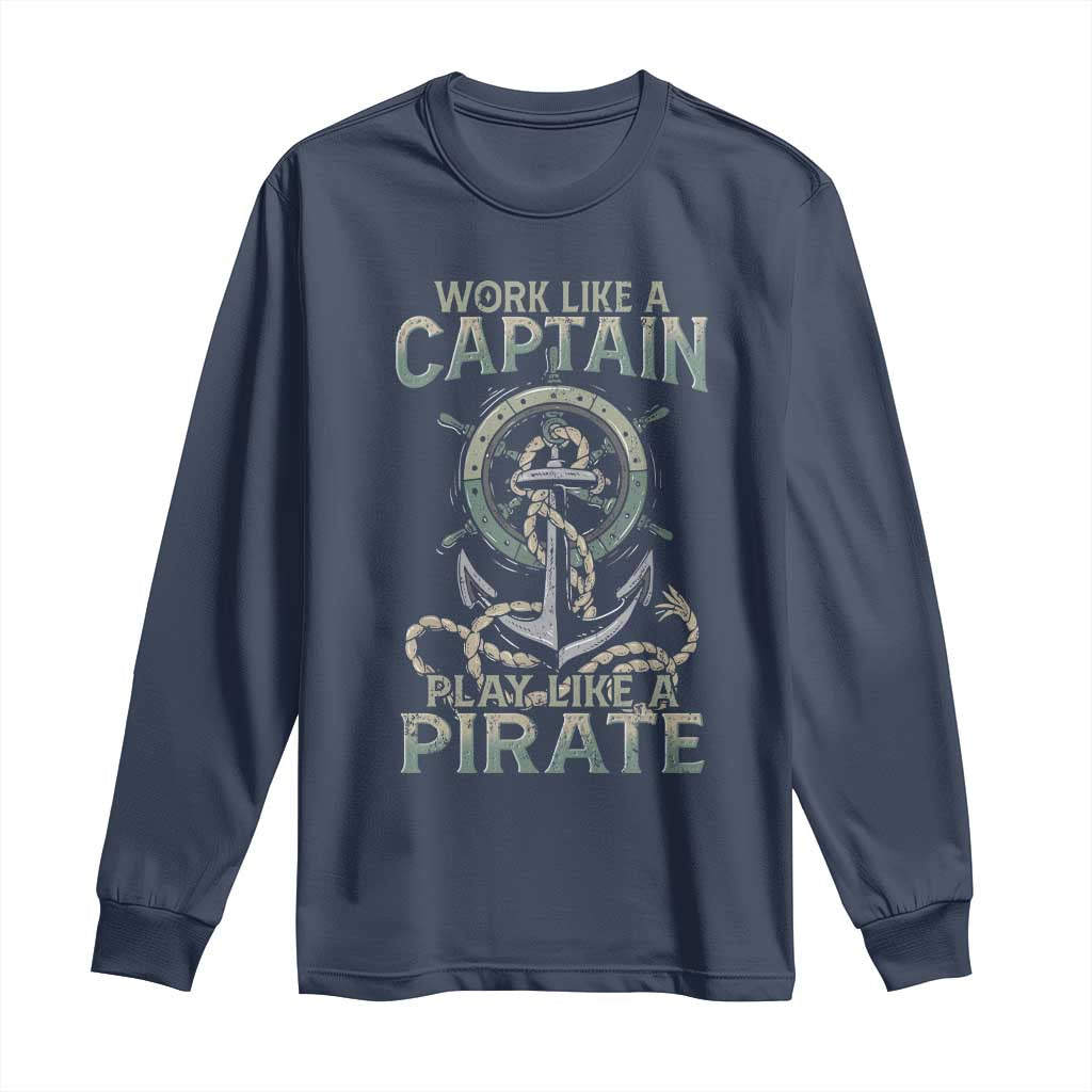 Funny Work Like A Captain Long Sleeve Shirt Play Like A Pirate TS09 Navy Print Your Wear