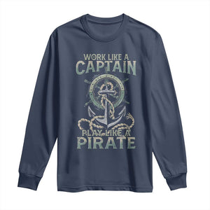 Funny Work Like A Captain Long Sleeve Shirt Play Like A Pirate TS09 Navy Print Your Wear