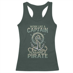 Funny Work Like A Captain Racerback Tank Top Play Like A Pirate TS09 Dark Forest Green Print Your Wear