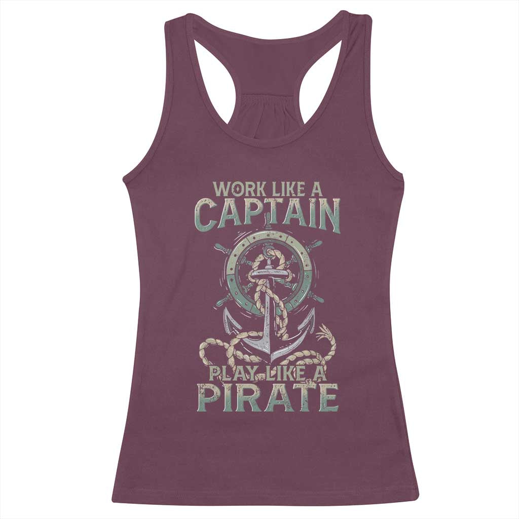 Funny Work Like A Captain Racerback Tank Top Play Like A Pirate TS09 Maroon Print Your Wear