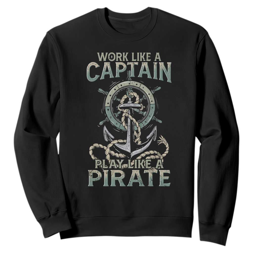 Funny Work Like A Captain Sweatshirt Play Like A Pirate TS09 Black Print Your Wear