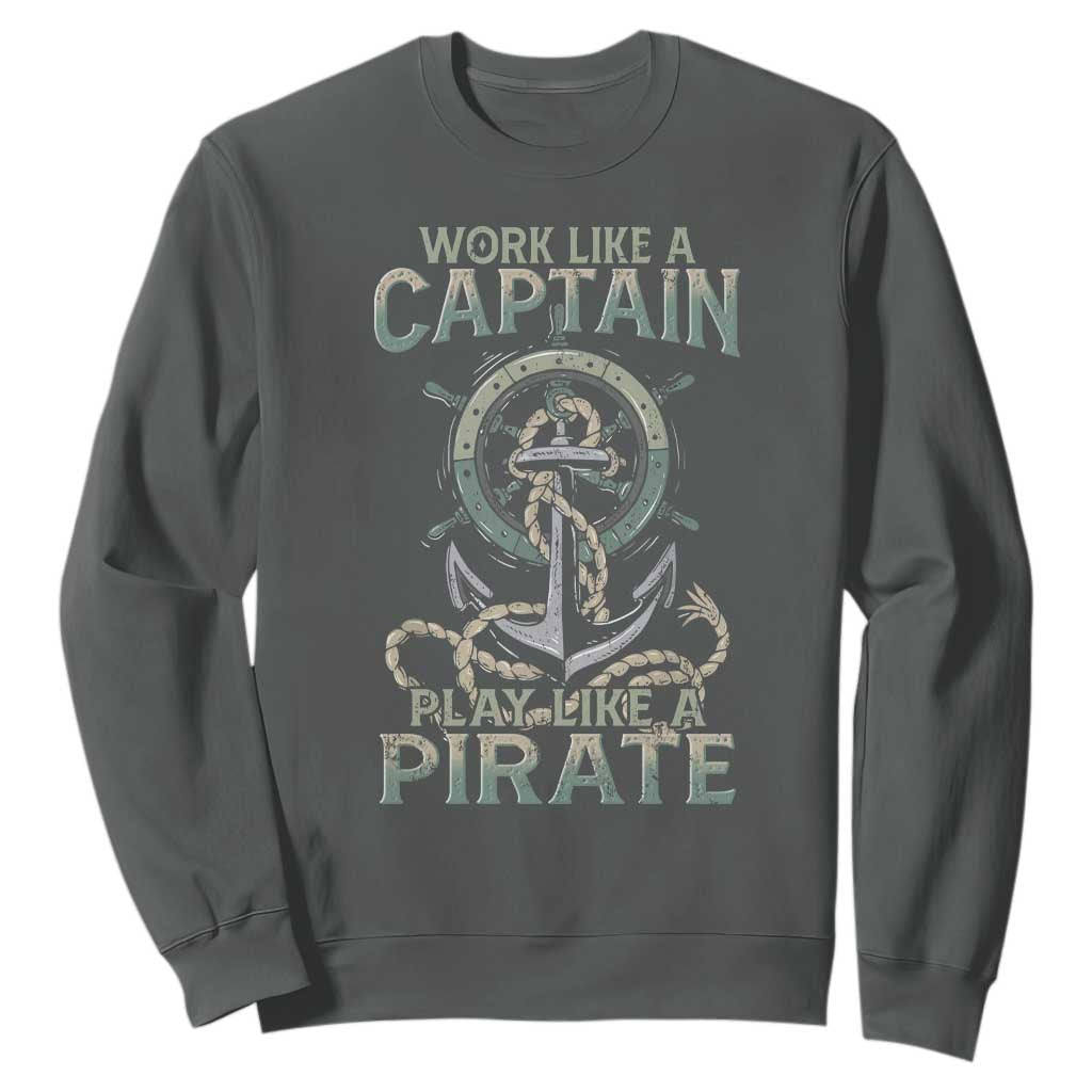 Funny Work Like A Captain Sweatshirt Play Like A Pirate TS09 Dark Heather Print Your Wear