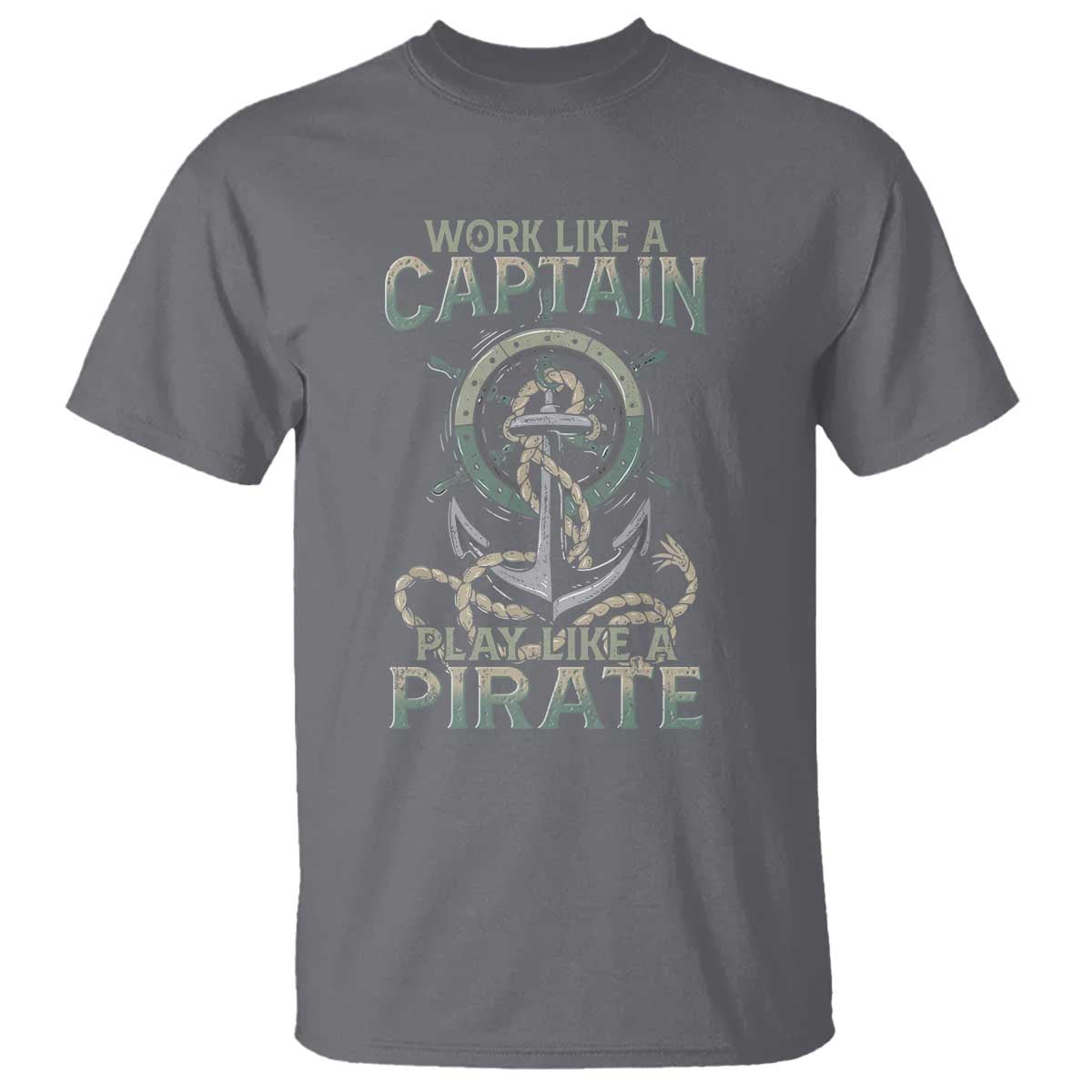 Funny Work Like A Captain T Shirt Play Like A Pirate TS09 Charcoal Print Your Wear