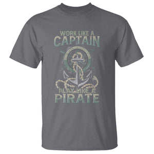 Funny Work Like A Captain T Shirt Play Like A Pirate TS09 Charcoal Print Your Wear
