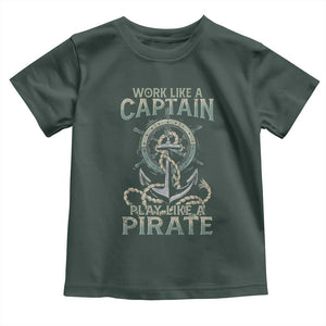 Funny Work Like A Captain Toddler T Shirt Play Like A Pirate TS09 Dark Forest Green Print Your Wear
