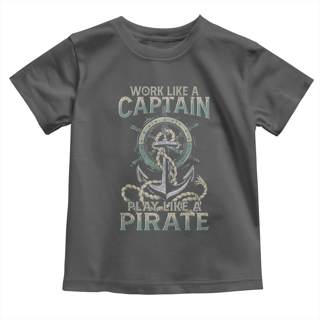 Funny Work Like A Captain Toddler T Shirt Play Like A Pirate TS09 Dark Heather Print Your Wear