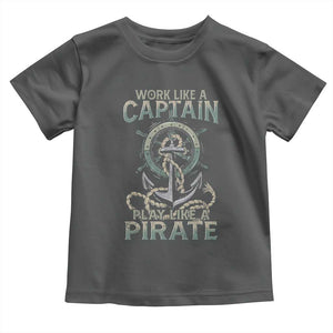 Funny Work Like A Captain Toddler T Shirt Play Like A Pirate TS09 Dark Heather Print Your Wear