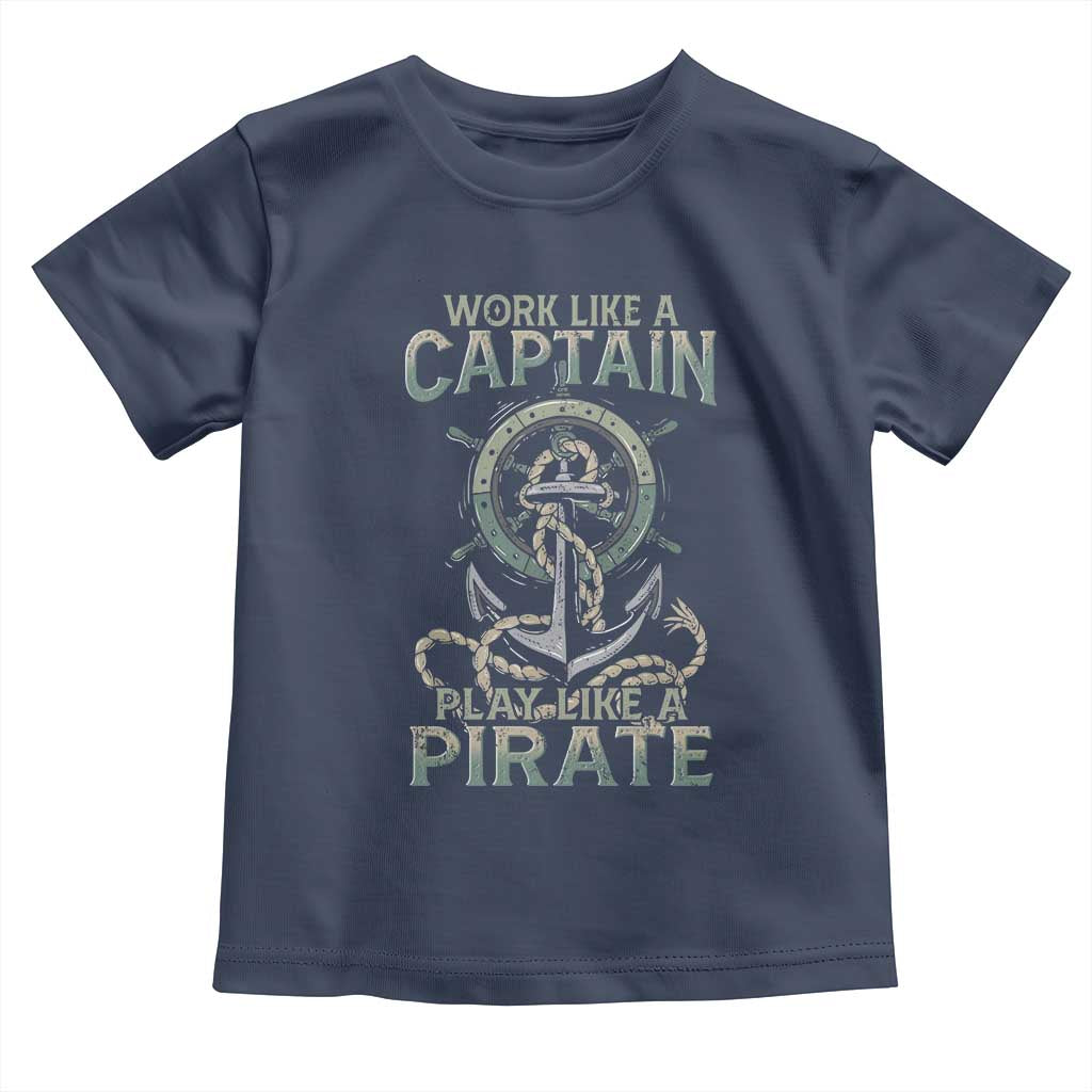 Funny Work Like A Captain Toddler T Shirt Play Like A Pirate TS09 Navy Print Your Wear