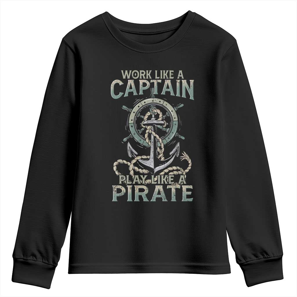 Funny Work Like A Captain Youth Sweatshirt Play Like A Pirate TS09 Black Print Your Wear