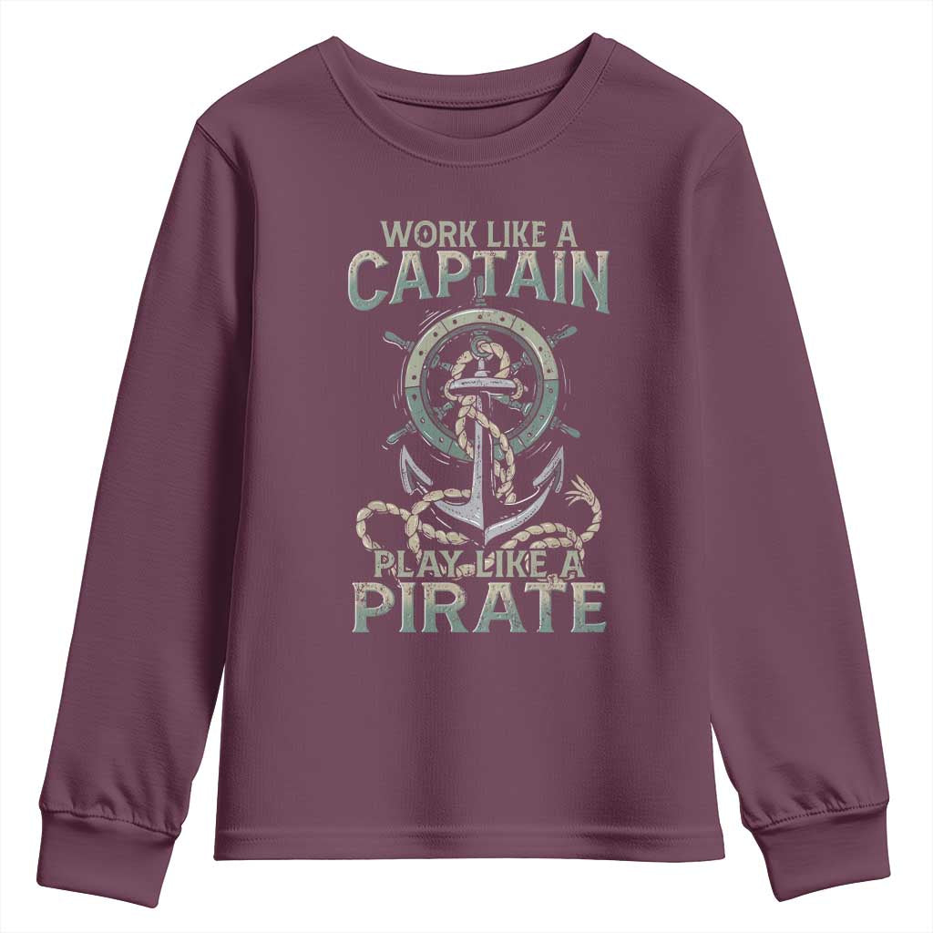 Funny Work Like A Captain Youth Sweatshirt Play Like A Pirate TS09 Maroon Print Your Wear