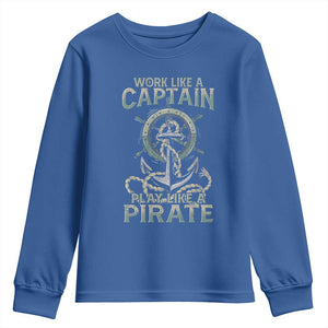Funny Work Like A Captain Youth Sweatshirt Play Like A Pirate TS09 Royal Blue Print Your Wear