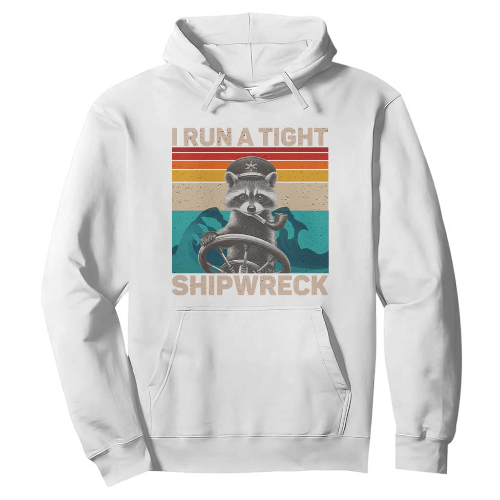 Funny Raccoon Captain Hoodie I Run A Tight Shipwreck TS09 White Print Your Wear