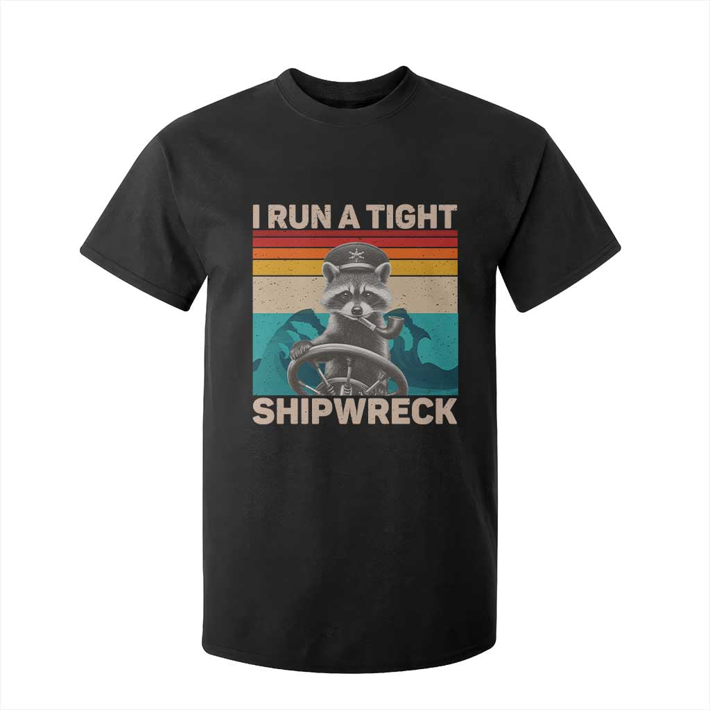 Funny Raccoon Captain T Shirt For Kid I Run A Tight Shipwreck TS09 Black Print Your Wear