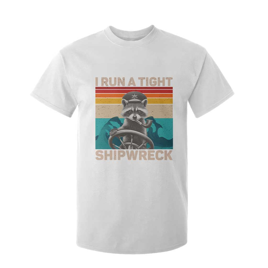 Funny Raccoon Captain T Shirt For Kid I Run A Tight Shipwreck TS09 White Print Your Wear