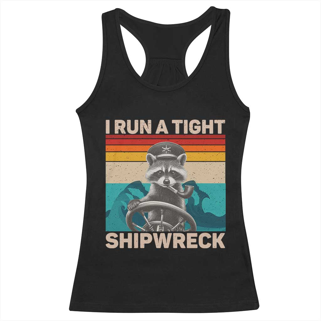 Funny Raccoon Captain Racerback Tank Top I Run A Tight Shipwreck TS09 Black Print Your Wear