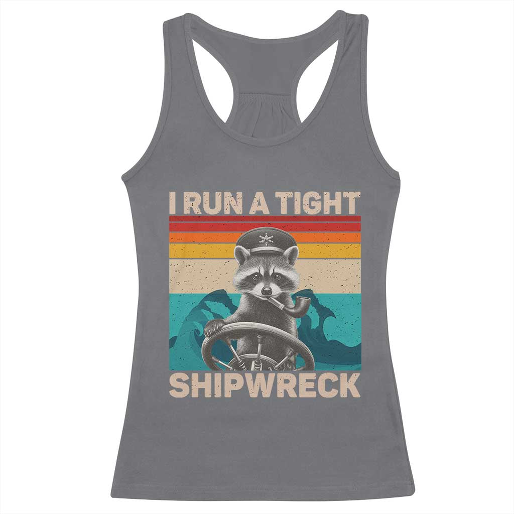 Funny Raccoon Captain Racerback Tank Top I Run A Tight Shipwreck TS09 Charcoal Print Your Wear