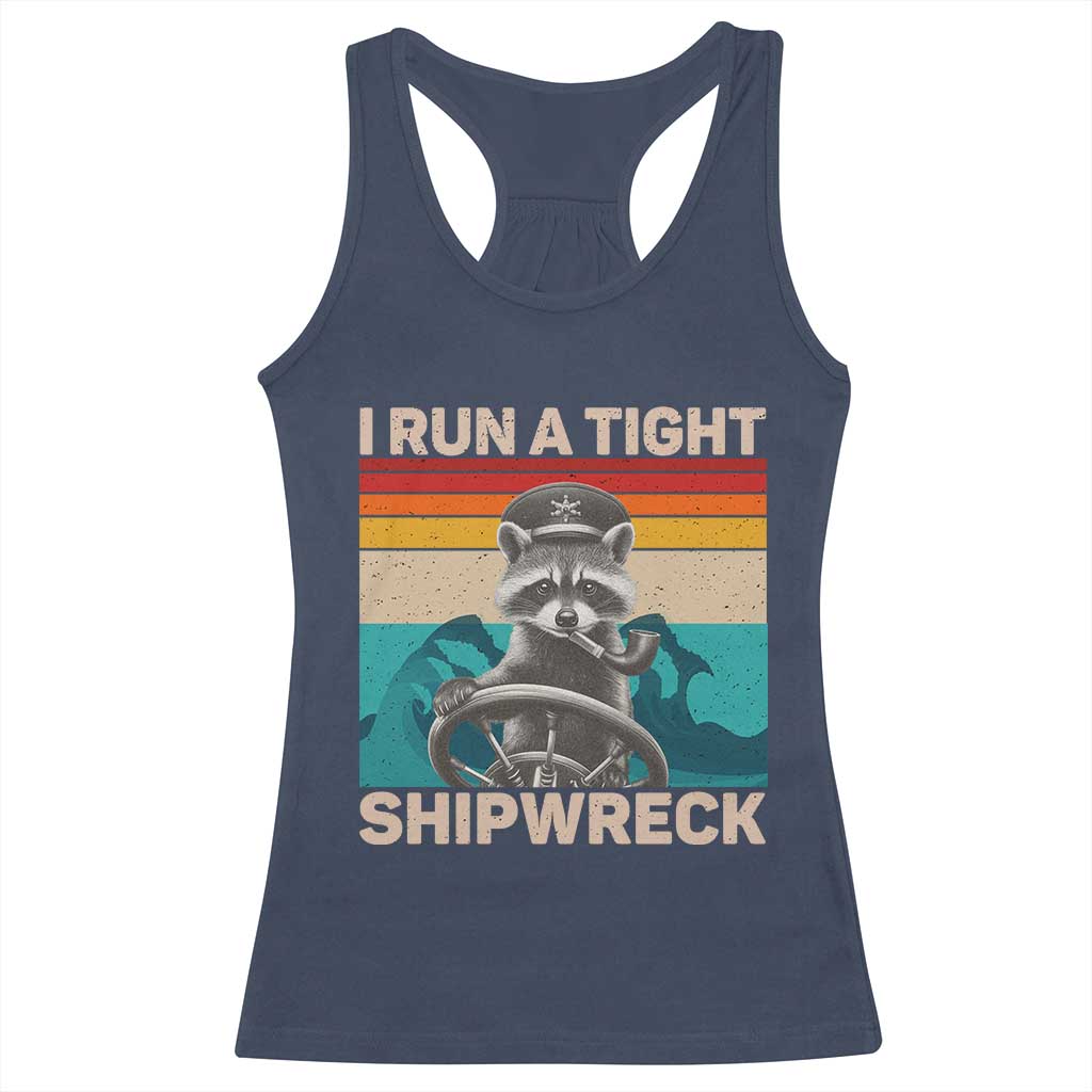 Funny Raccoon Captain Racerback Tank Top I Run A Tight Shipwreck TS09 Navy Print Your Wear