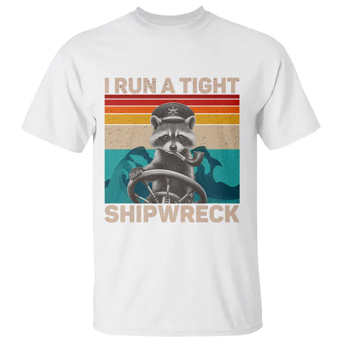 Funny Raccoon Captain T Shirt I Run A Tight Shipwreck TS09 White Print Your Wear