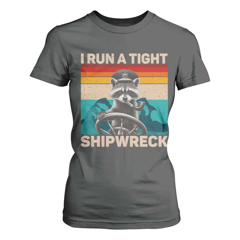 Funny Raccoon Captain T Shirt For Women I Run A Tight Shipwreck TS09 Dark Heather Print Your Wear