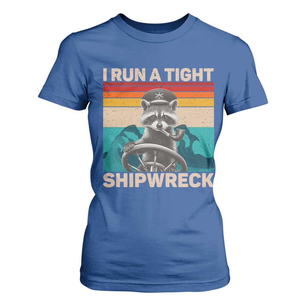 Funny Raccoon Captain T Shirt For Women I Run A Tight Shipwreck TS09 Royal Blue Print Your Wear