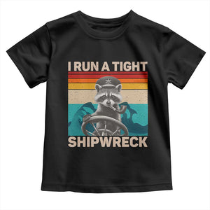 Funny Raccoon Captain Toddler T Shirt I Run A Tight Shipwreck TS09 Black Print Your Wear