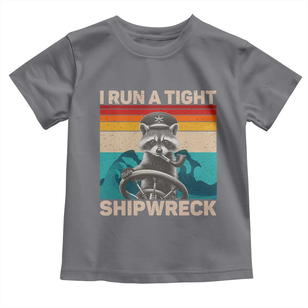 Funny Raccoon Captain Toddler T Shirt I Run A Tight Shipwreck TS09 Charcoal Print Your Wear