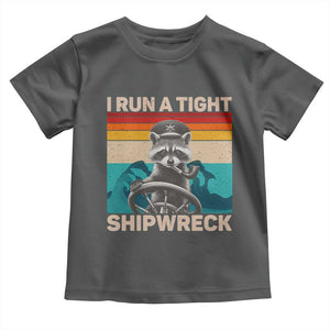 Funny Raccoon Captain Toddler T Shirt I Run A Tight Shipwreck TS09 Dark Heather Print Your Wear