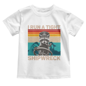 Funny Raccoon Captain Toddler T Shirt I Run A Tight Shipwreck TS09 White Print Your Wear