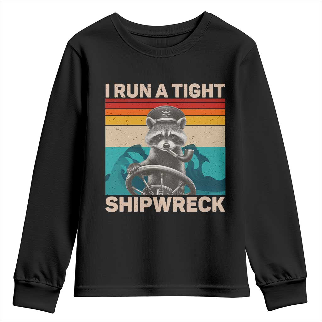 Funny Raccoon Captain Youth Sweatshirt I Run A Tight Shipwreck TS09 Black Print Your Wear