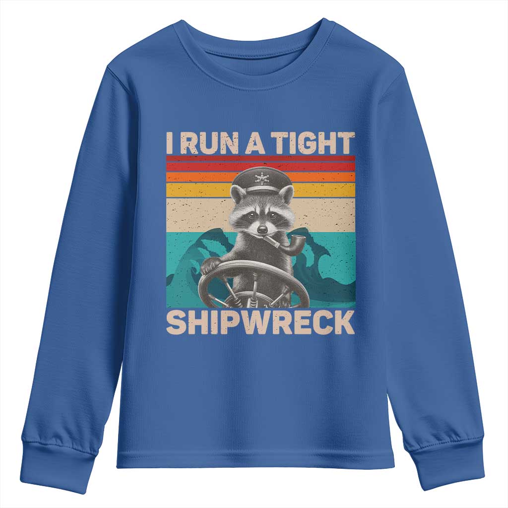 Funny Raccoon Captain Youth Sweatshirt I Run A Tight Shipwreck TS09 Royal Blue Print Your Wear