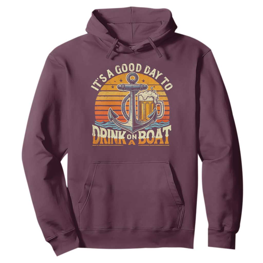 It's A Good Day To Drink On A Boat Hoodie Retro Sunset TS09 Maroon Print Your Wear