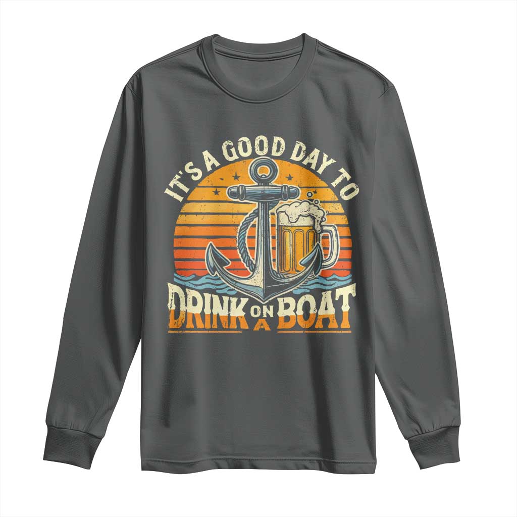 It's A Good Day To Drink On A Boat Long Sleeve Shirt Retro Sunset TS09 Dark Heather Print Your Wear