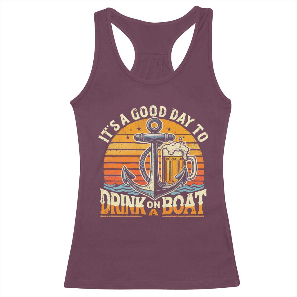 It's A Good Day To Drink On A Boat Racerback Tank Top Retro Sunset TS09 Maroon Print Your Wear