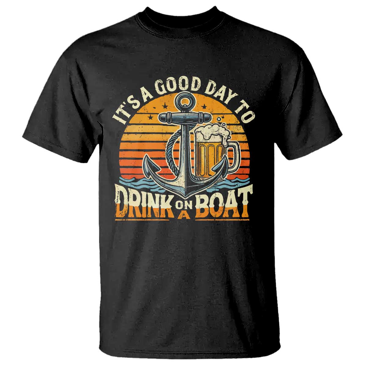 It's A Good Day To Drink On A Boat T Shirt Retro Sunset TS09 Black Print Your Wear