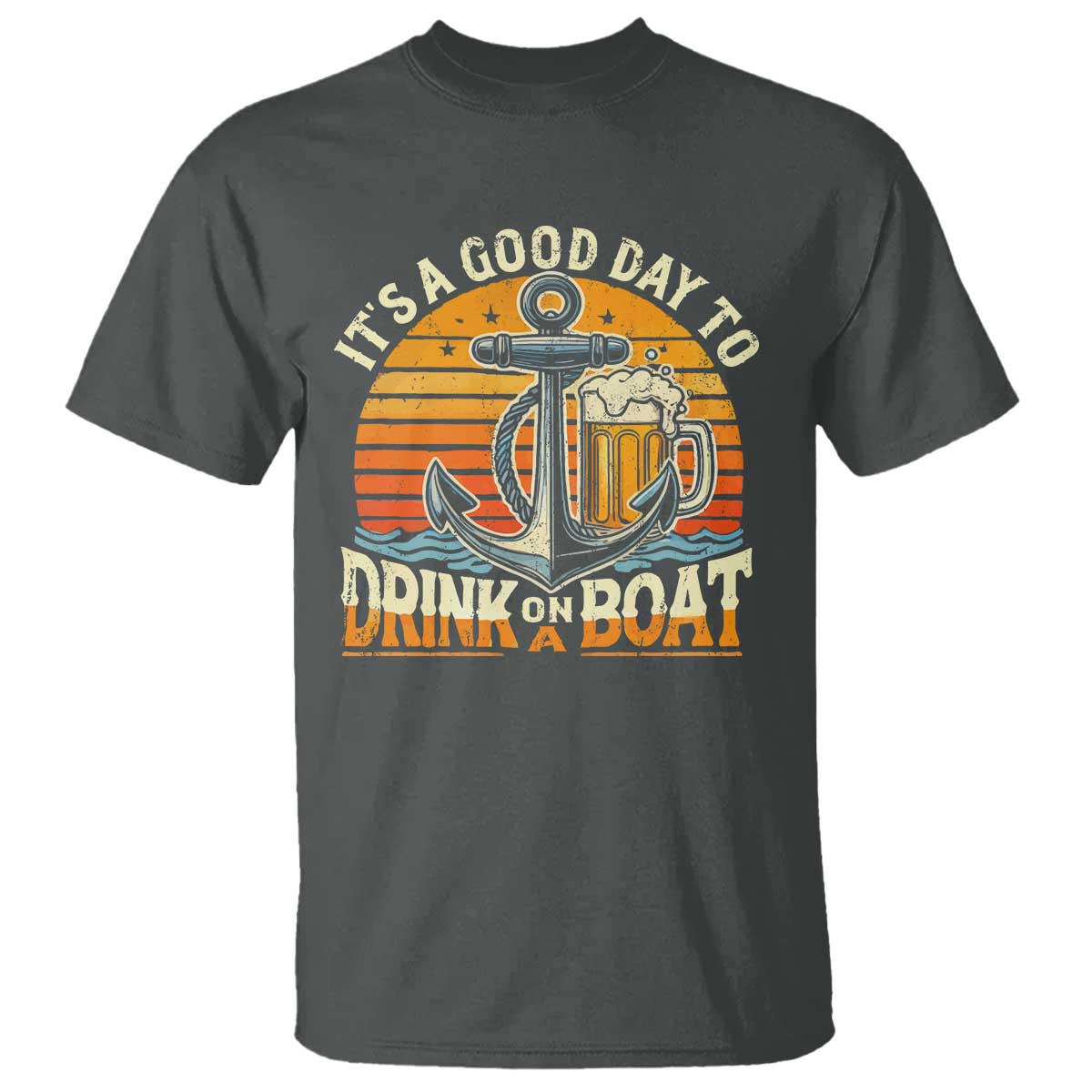 It's A Good Day To Drink On A Boat T Shirt Retro Sunset TS09 Dark Heather Print Your Wear