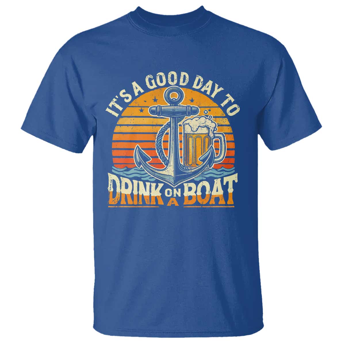 It's A Good Day To Drink On A Boat T Shirt Retro Sunset TS09 Royal Blue Print Your Wear