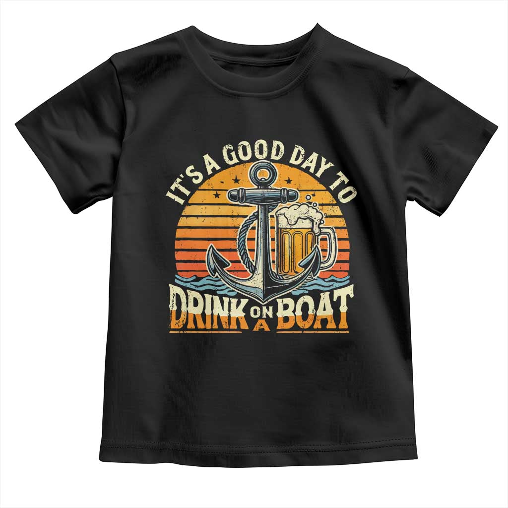 It's A Good Day To Drink On A Boat Toddler T Shirt Retro Sunset TS09 Black Print Your Wear