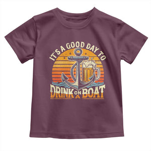 It's A Good Day To Drink On A Boat Toddler T Shirt Retro Sunset TS09 Maroon Print Your Wear