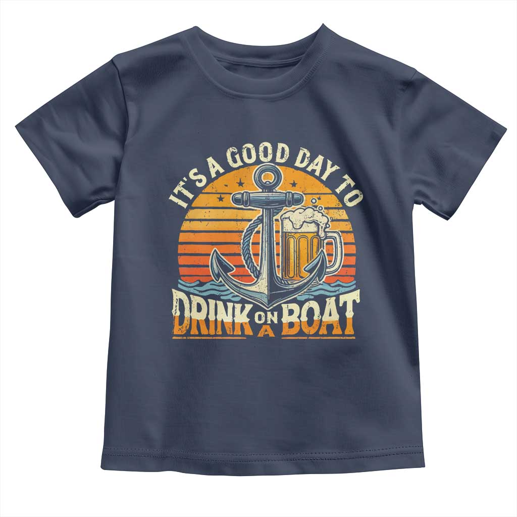 It's A Good Day To Drink On A Boat Toddler T Shirt Retro Sunset TS09 Navy Print Your Wear